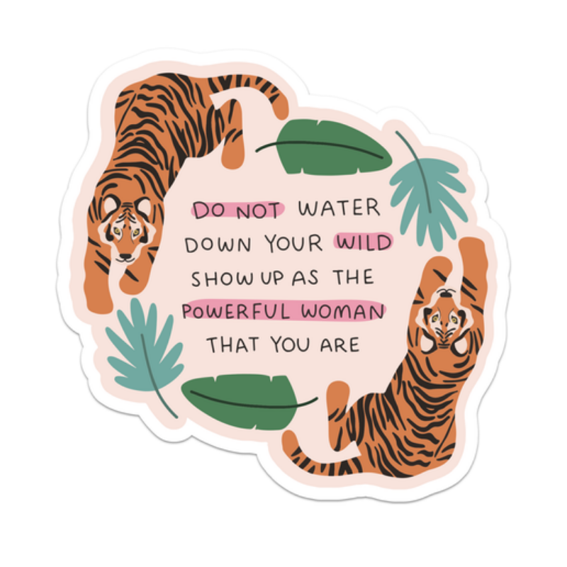 Sticker - Do Not Water Down Your Wild Tiger